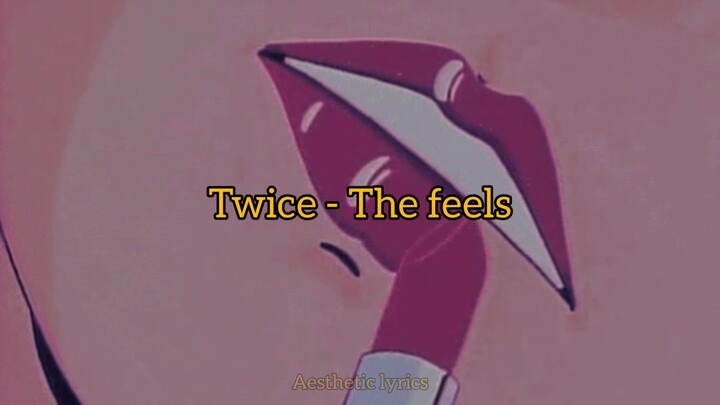 Twice - The feels (Indo Lyrics)