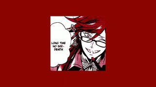 supreme love is always a battle to death! 👠 // grell sutcliff playlist