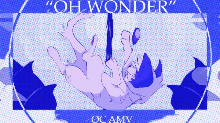 ✧ OH WONDER // OC AMV ✧
