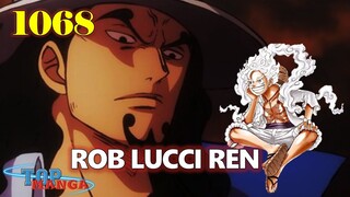 [Full One Piece 1068]. Rob Lucci rén trước Luffy, Seraphim mang năng lực TAQ!