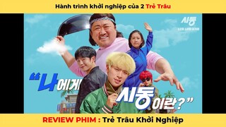 REVIEW PHIM HÀI: Trẻ trâu khởi nghiệp -  Đời vả cho không trượt phát nào