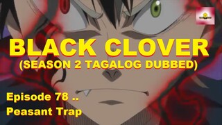 BLACK CLOVER | Season 2 | Episode 78 - Peasant Trap | Tagalog Dubbed | Manong Reaction