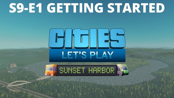 Let's Play Cities Skylines - S9 E1 - Swampscott - Getting Started with Sunset Harbor DLC