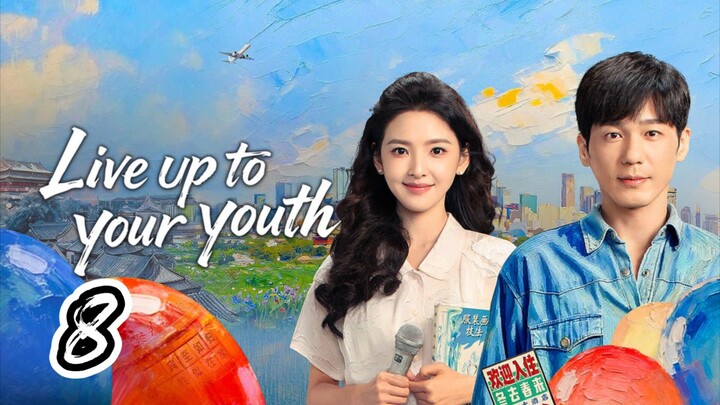 Live Up To Your Youth Episode 8 Sub indo 2026