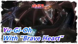 [Yu-Gi-Oh] Open The Dark Side of Dimensions With the Song "Brave Heart"!!