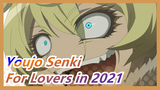 Youjo Senki|[Forecast] Is there someone love Youjo Senki in 2021~