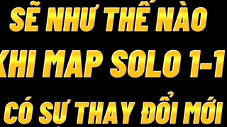 Sẽ như thế nào khi map solo 1-1 có sự thay đổi mới