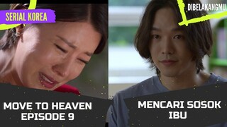 Pencarian Sosok Ibu , Alur Cerita Move To Heaven episode 9