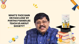 What's ‘Face Gain or Face Loss’ by Partha P Banerjee Teach Us About Society