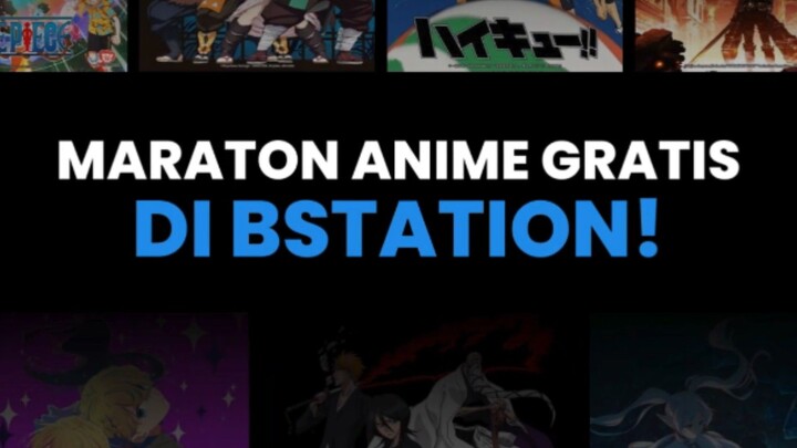 Maraton Anime Gratis ya cuma di BSTATION‼️- RTP