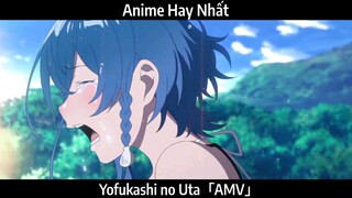 Yofukashi no Uta「AMV」Hay Nhất