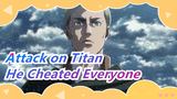 [Attack on Titan] He Cheated Everyone by Those Four Words