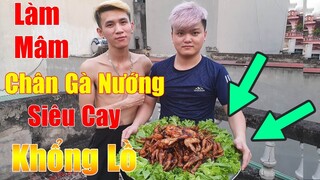 Phong Zhou Vlogs | Làm Mâm Chân Gà Siêu Cay Khổng Lồ - NƯỚNG CHÁY CẠNH