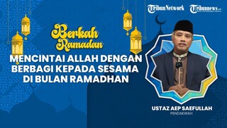 BERKAH RAMADHAN: Mencintai Allah dengan Berbagi Kepada Sesama di Bulan Ramadhan