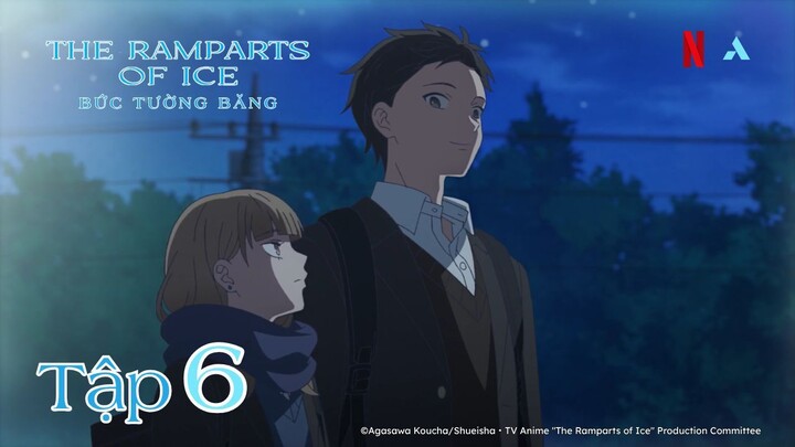 The Ramparts of Ice: Bức Tường Băng - Tập 6 | Vietsub