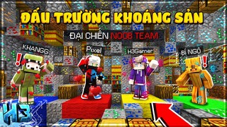 H3 Siêu Pro Khi Chơi ĐẤU TRƯỜNG KHOÁNG SẢN Cùng NoobTeam *Đại Chiến NoobTeam | #4 - MINI GAME