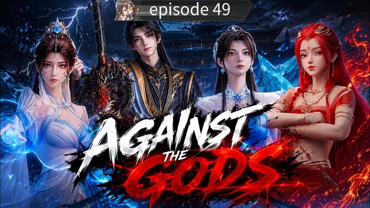 Against the gods episode 49 sub Indonesia