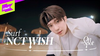 【NCT WISH】 'Surf'｜On the Spot