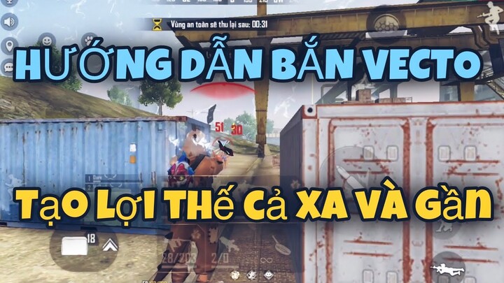 FREE FIRE | HƯỚNG DẪN BẮN VECTO TẠO LỢI THẾ TẦM XA VÀ GẦN , TỐI ƯU SÁT THƯƠNG