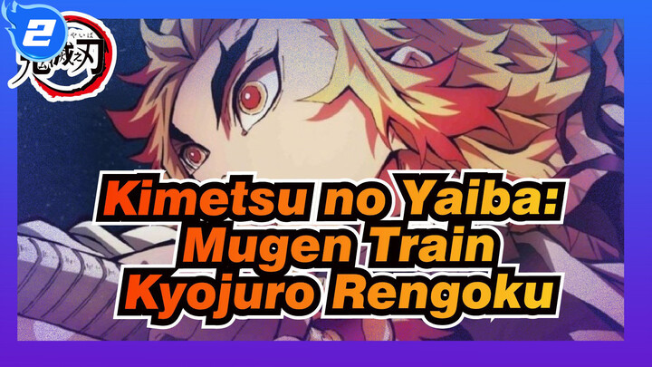 [Kimetsu no Yaiba: Mugen Train] Kyojuro Rengoku_2