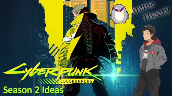 Cyberpunk: Edgerunners Season 2 Ideas - Anime Theory