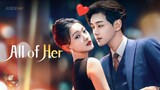 ⏩EP. 7 All of Her 2024 [EngSub] Short Series