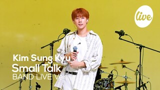 [4K] 김성규 (Kim Sung Kyu) “Small Talk” Band LIVE Concert │성규의 스몰토크 밴드라이브💛 [it’s KPOP LIVE 잇츠라이브]