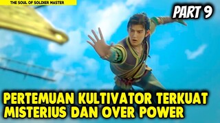 PERTEMUAN DUA KULTIVATOR OVER POWER - Alur Cerita Donghua #part9