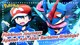 [Pokémon Journeys/AMV] Apakah Ash Akan Bertemu Greninja Lagi?