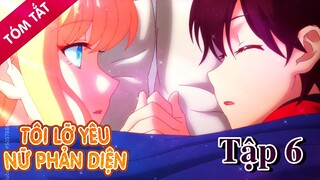 TÓM TẮT | Tôi lỡ yêu nữ phản diện mất rồi! tập 6 | Tóm Tắt Anime