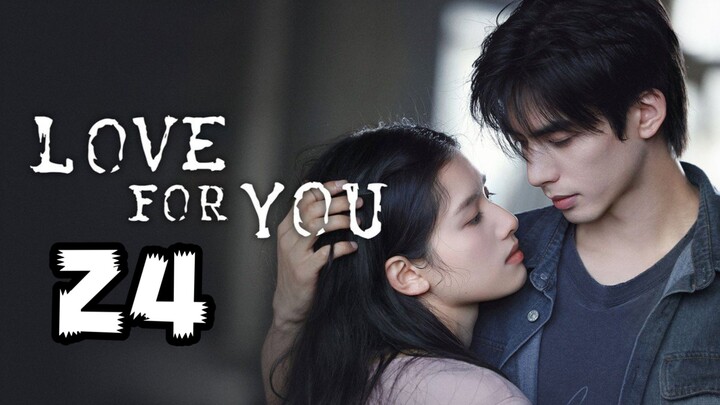 Love for You | Episode 24 ~ Eng sub