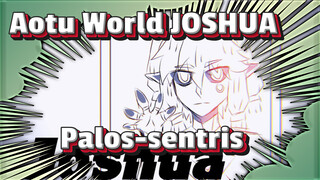 JOSHUA | Palos-sentris / AMV Gambar Sendiri / Aotu World