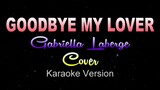 GOODBYE MY LOVER - Gabriella Laberge | James Blunt (Karaoke | Instrumental) America's Got Talent