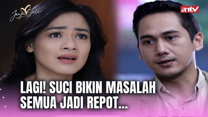 Hadeh Suci! Lagi-Lagi Kamu Berulah, Bikin Repot Tau Ga? | Janji Suci ANTV Eps 60 (3/8)