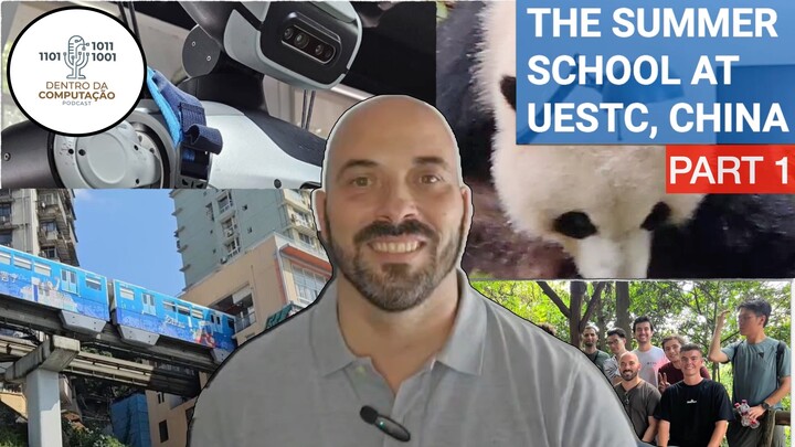 🎙️🇨🇳 [EP 7 - Part 1] UESTC Summer School at China Aftermovie: Highlights | Dentro da Computação