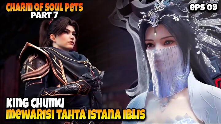 Chu Mu Penguasa Tahta Istana Iblis 🔥🥶 - ALUR CERITA CHARM OF SOUL PETS PART 07