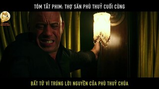 Thợ Săn Phù Thuỷ Cuối Cùng | Tóm Tắt Review Phim Hay | The Last Witch Hunter