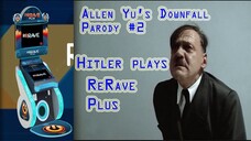 Downfall Parody #2: Hitler plays ReRave Plus