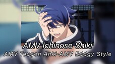 AMV Ichinose Shiki - AMV Tougen Anki-AMV Eddgy Style