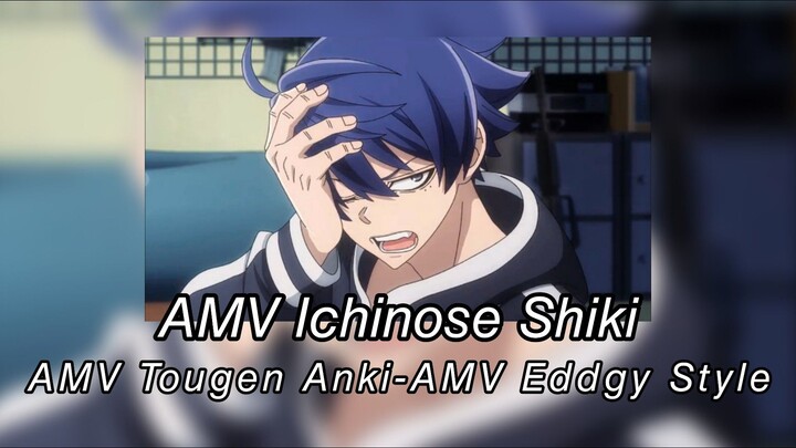 AMV Ichinose Shiki - AMV Tougen Anki-AMV Eddgy Style