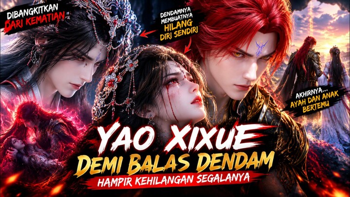 YAO XIXUE GILA DEMI BALAS DENDAM! 😱 | Wang Lin Justru Menyelamatkannya di Akhir