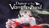 Ep03 | Dance in the Vampire Bund