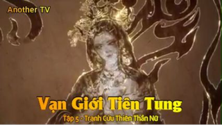 Vạn Giới Tiên Tung Tập 5 - Tranh Cửu Thiên Thần Nữ