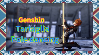 Tartaglia Pole dancing