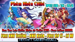 GAME 521: Phàm Nhân Chibi Open S10 - 11h - 26/6 (IOS,Android,PC) | Free 25.000.000 Đầu Game [HEOVKT]