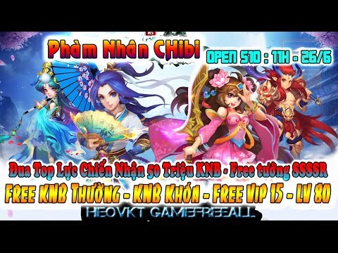 GAME 521: Phàm Nhân Chibi Open S10 - 11h - 26/6 (IOS,Android,PC) | Free 25.000.000 Đầu Game [HEOVKT]