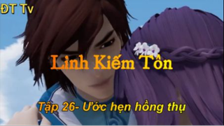 Linh Kiếm Tôn_Tập 26-ƯỚC hẹn hẹn hồng thụ