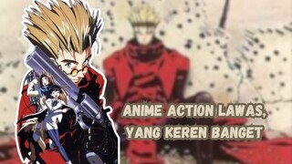 ANIME ACTION LAWAS YANG SANGAT KEREN I TRIGUN