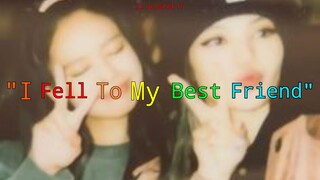 I fell to my best friend_JL story