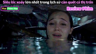 siêu Lốc xoáy lớn nhất Lịch Sử - Review phim